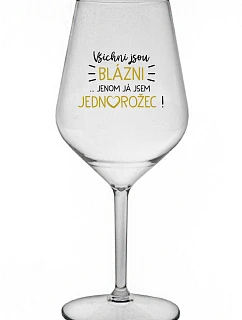 KAŽDÝ JE KRÁSNY... JA SOM JEDINÝ! - číry nerozbitný pohár na víno 470 ml