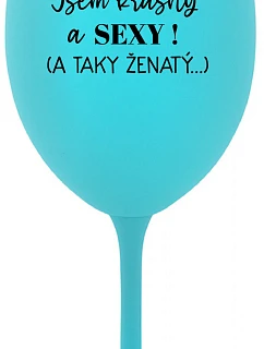 Som KRÁSNA A SEXY! (A TAKÁ ŽENSKÁ...) - tyrkysový pohár na víno 350 ml