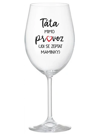 Tatínek je mimo prevádzky (ide za mamičkou) - číry pohár na víno 350 ml