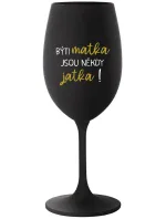 BÝTI MATKA JSOU NĚKDY JATKA! - čierny pohár na víno 350 ml