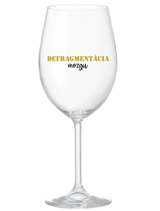 DEFRAGMENTÁCIA MOZGU - priehľadný pohár na víno 350 ml