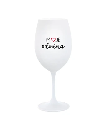 MOJE ODMĚNA - bílá  sklenice na víno 350 ml