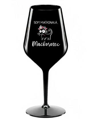 SOM MAČKONALÁ. MAČKOROŽEC - čierny nerozbitný pohár na víno 470 ml
