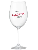 JSEM KRÁLOVNA, VOLE! - čirá sklenice na víno 350 ml