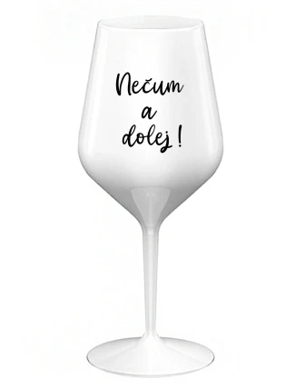 NEČUM A DOLEJ! - biely nerozbitný pohár na víno 470 ml