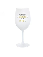 VIETE, ŽE NIE SOM ALKOHOLIK? VIETE, ŽE NIE... - pohár na biele víno 350 ml