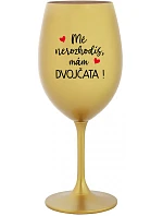 Nebudeš ma postrádať, mám DVOJČATÁ! - zlatý pohár na víno 350 ml