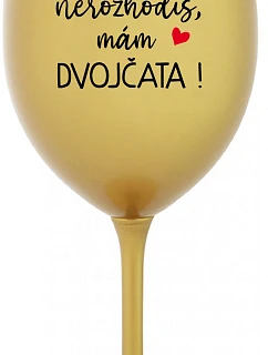 Nebudeš ma postrádať, mám DVOJČATÁ! - zlatý pohár na víno 350 ml