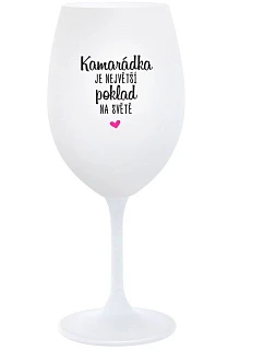 KAMARÁDKA JE NAJVÄČŠÍ POKLAD NA SVETE - pohár na biele víno 350 ml