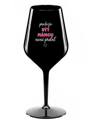BÝŤ MATKOU NIE JE PREL - čierny nerozbitný pohár na víno 470 ml