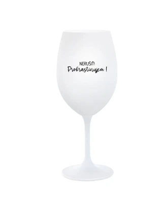 NERUŠIŤ! PROKRASTINUJEM! - biely pohár na víno 350 ml