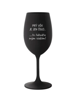 PRÝ VĚK JE JEN ČÍSLO - černá sklenice na víno 350 ml