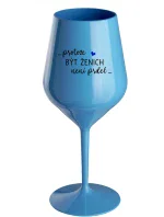 ...PROTOŽE BÝT ŽENICH NENÍ PRDEL... - modrá nerozbitná sklenice na víno 470 ml