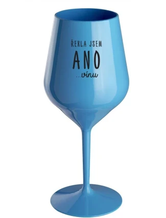 ŘEKLA JSEM ANO...VÍNU - modrá nerozbitná sklenice na víno 470 ml