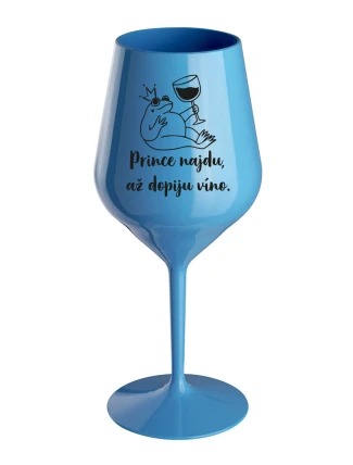 PRINCE NAJDU, AŽ DOPIJU VÍNO. - modrá nerozbitná sklenice na víno 470 ml
