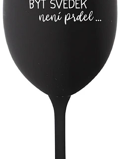 ...AKO BYŤ SVEDKOM NIE JE PRDEL... - čierny pohár na víno 350 ml
