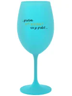 ...PRETOŽE BYŤ DOKONALÝ NIE JE PRDEL... - tyrkysový pohár na víno 350 ml