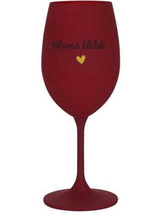 HLAVNĚ KLÍDEK... - bordo sklenice na víno 350 ml