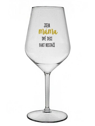 JA SOM MAMA, DVA DEKY FAKE NESTAČIA - číry nerozbitný pohár na víno 470 ml
