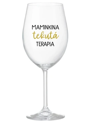MAMINKINA TEKUTÁ TERAPIA  - priehľadný pohár na víno 350 ml