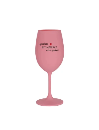 BECAUSE BEING A BUTCHER IS NOT A JOKE - ružový pohár na víno 350 ml