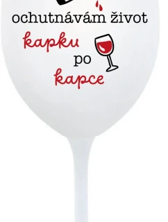 OCHUTNÁVÁM ŽIVOT KAPKU PO KAPCE - bílá  sklenice na víno 350 ml
