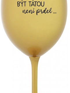 ...KEĎŽE BYŤ TAM NIE JE PRDEL... - zlatý pohár na víno 350 ml