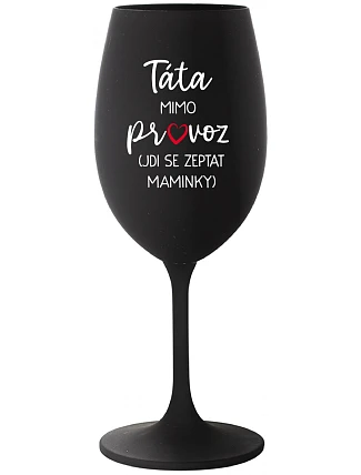 Tatínek je mimo prevádzky (ide za mamičkou) - čierny pohár na víno 350 ml