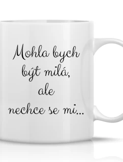 MOHOL BY som byť milý, ale nechcem... - klasický biely keramický hrnček 300 ml