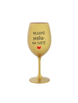 NEJLEPŠÍ SESTŘE NA SVĚTĚ - zlatá sklenice na víno 350 ml