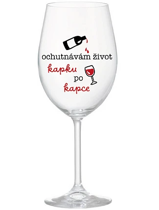 OCHUTNÁVÁM ŽIVOT KAPKU PO KAPCE - čirá sklenice na víno 350 ml