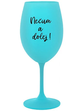 NEZABUDNI! - tyrkysový pohár na víno 350 ml