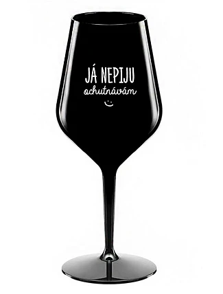I DON'T DRINK, I TASTE - čierny nerozbitný pohár na víno 470 ml