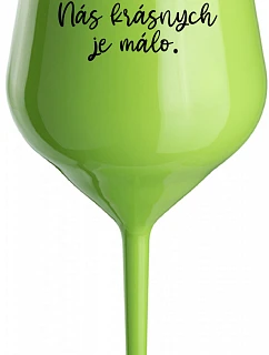 JE NÁS MÁLO KRÁSNYCH - zelený nerozbitný pohár na víno 470 ml
