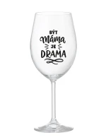 BÝT MÁMA JE DRAMA - čirá sklenice na víno 350 ml