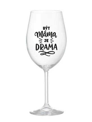 BÝT MÁMA JE DRAMA - čirá sklenice na víno 350 ml