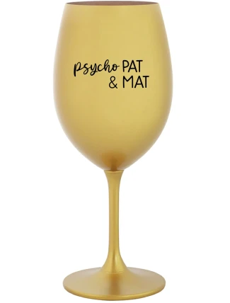 PSYCHO PAT&MAT - zlatý pohár na víno 350 ml