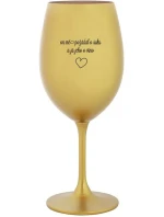 ON MĚ POŽÁDAL O RUKU A JÁ JEHO O VÍNO - zlatá sklenice na víno 350 ml ON MĚ POŽÁDAL O RUKU A JÁ JEHO O VÍNO - zlatá sklenice na víno 350 ml