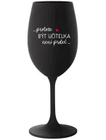 PROTOŽE BÝT UČITELKA NENÍ PRDEL - černá sklenice na víno 350 ml