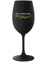 VÍNO JE NÁPOJ BOHOV. JA SOM BOŽSTVO! - čierny pohár na víno 350 ml