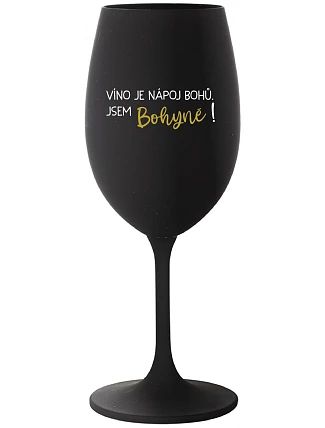 VÍNO JE NÁPOJ BOHOV. JA SOM BOŽSTVO! - čierny pohár na víno 350 ml