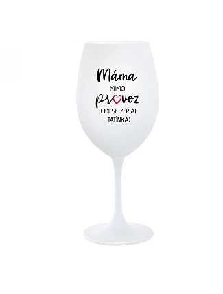 MÁMA MÁ VONKAJŠIE (CHODÍ SA DOPRAVIŤ K TATÍNKOVI) - pohár na biele víno 350 ml