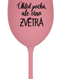 ÚKLID POČKÁ, ALE VÍNO ZVĚTRÁ - růžová sklenice na víno 350 ml