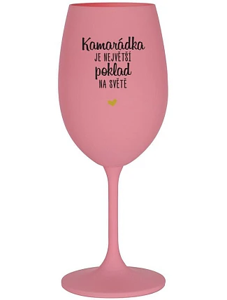 KAMARÁDKA JE NAJVÄČŠÍ POKLAD NA SVETE - ružový pohár na víno 350 ml