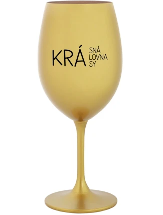 KRÁSNÁ KRÁLOVNA KRÁSY - zlatá sklenice na víno 350 ml