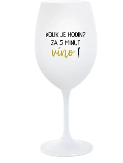 Koľko hodín? 5 minút na víno! - pohár na biele víno 350 ml