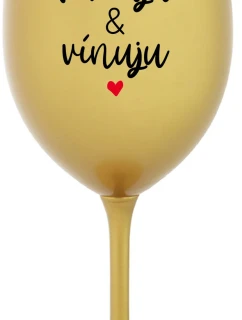 MILUJU & VÍNUJU - zlatá sklenice na víno 350 ml
