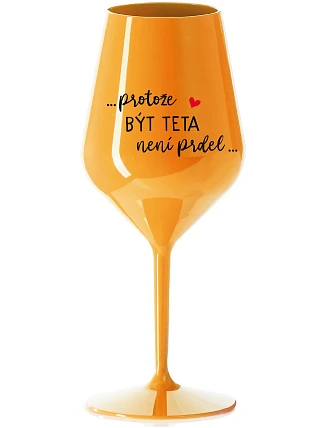 ...KEĎŽE BYŤ TATÍNOM NIE JE PRELIMINÁRNE... - oranžový nerozbitný pohár na víno 470 ml