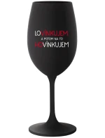 LOVÍNKUJEM A POTOM NA TO HOVÍNKUJEM - čierny pohár na víno 350 ml