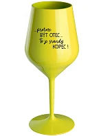 ...Pretože byť otcom... je poriadny kopec! - žltý nerozbitný pohár na víno 470 ml ...Pretože byť otcom... je poriadny kopec! - žltý nerozbitný pohár na víno 470 ml